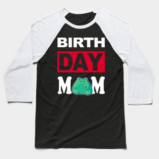 Birth Day Mom Baseball T-Shirt